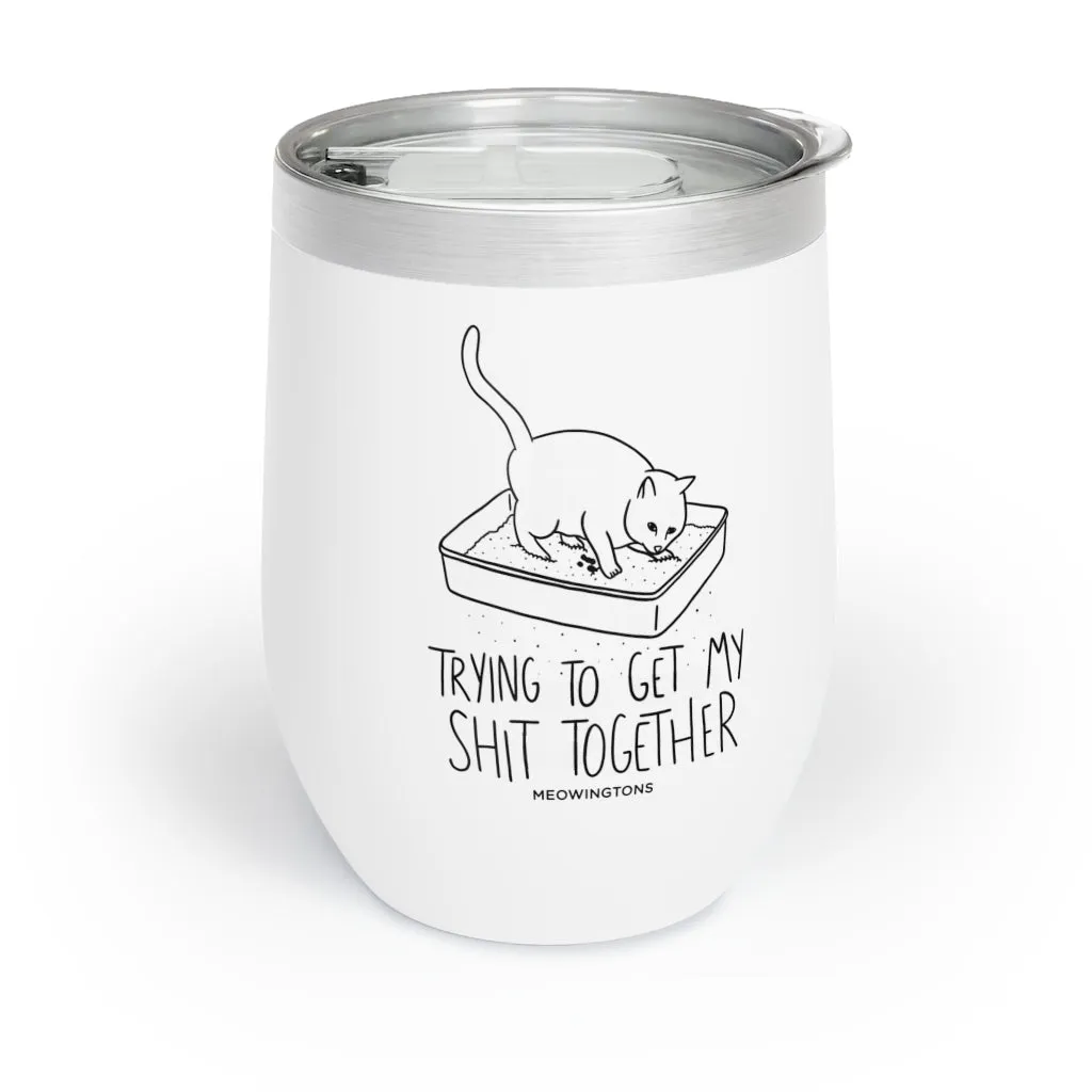 Shit Together Chill Wine Tumbler